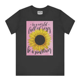 In a World Full of Roses Be a Sunflower product type